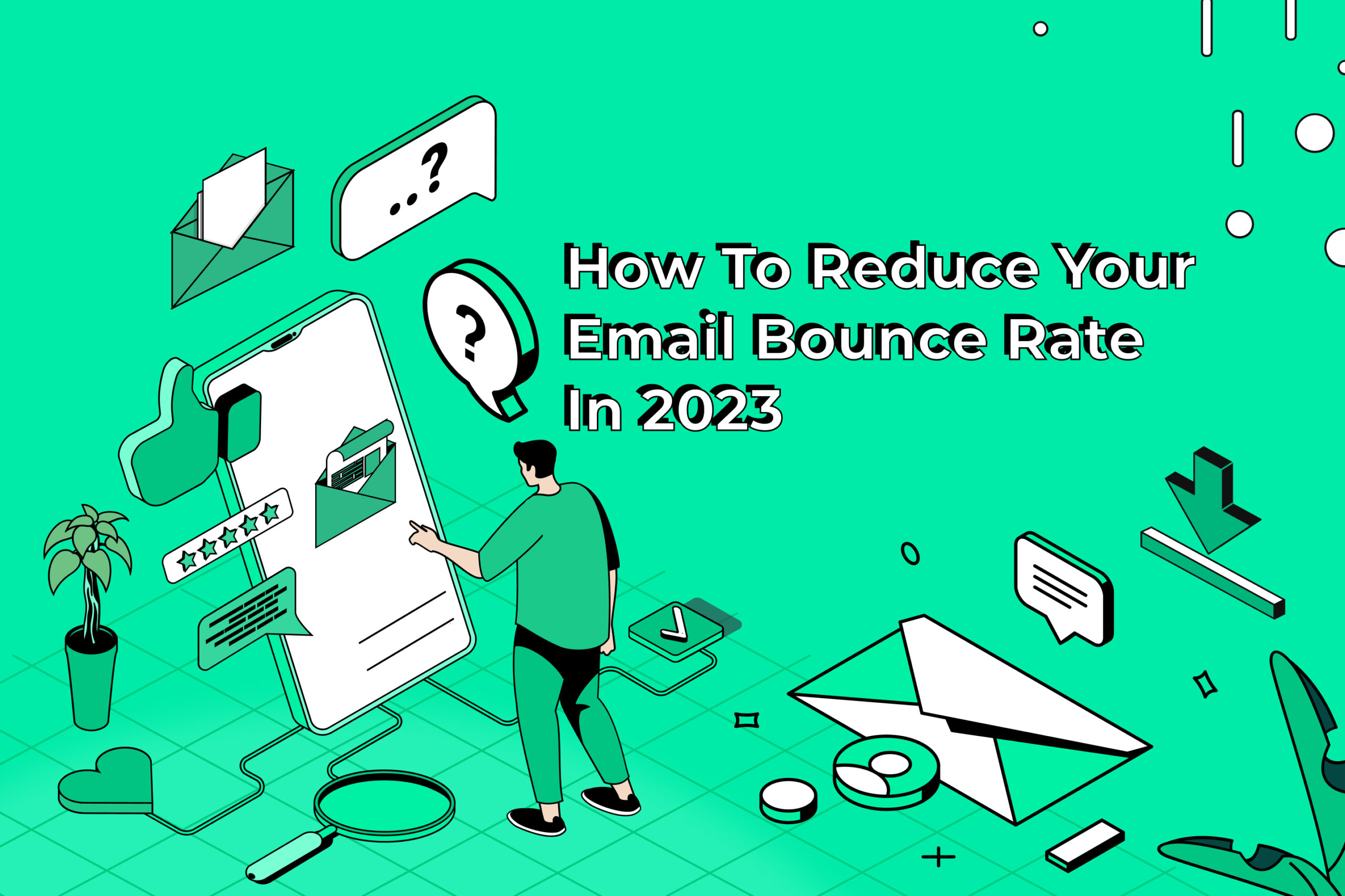 How To Reduce Your Email Bounce Rate In 2023