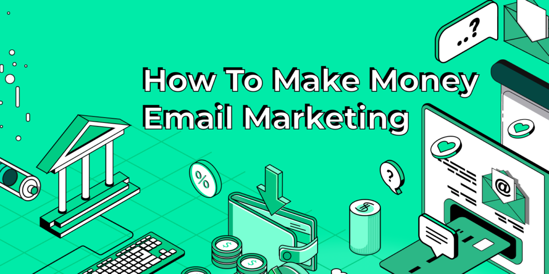 How To Make Money Email Marketing